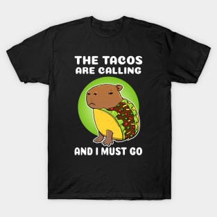 The tacos are calling and I must go Cartoon Capybara Taco T-Shirt